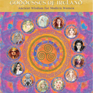 Goddesses of Ireland - Ancient Wisdom for Modern Women